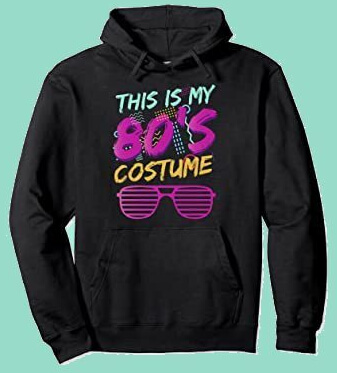 This is my 80s Costume Hoodie